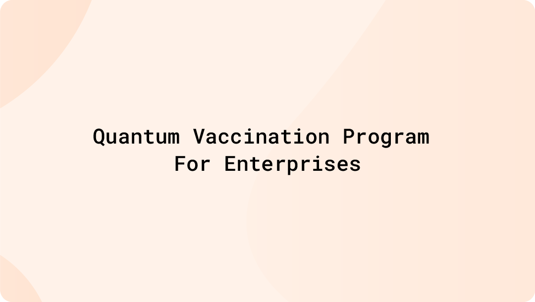 Quantum Vaccination Program For Enterprises