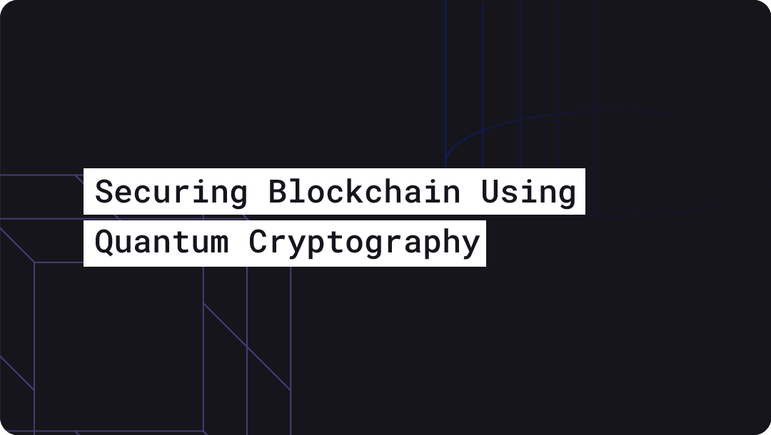 Securing blockchain using quantum cryptography