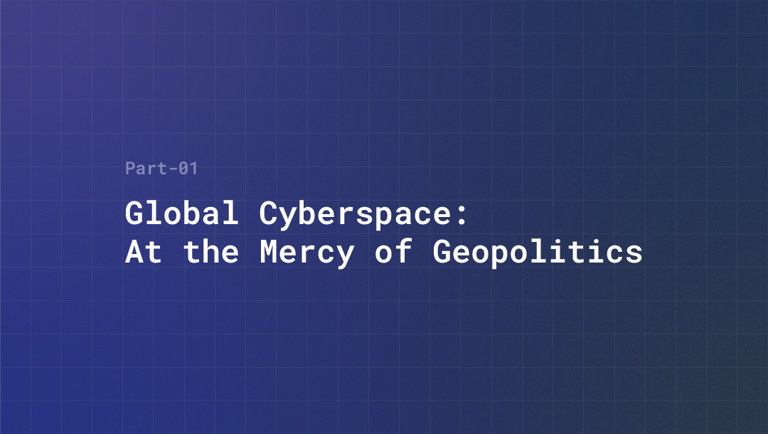 Global Cyberspace: At the Mercy of Geopolitics