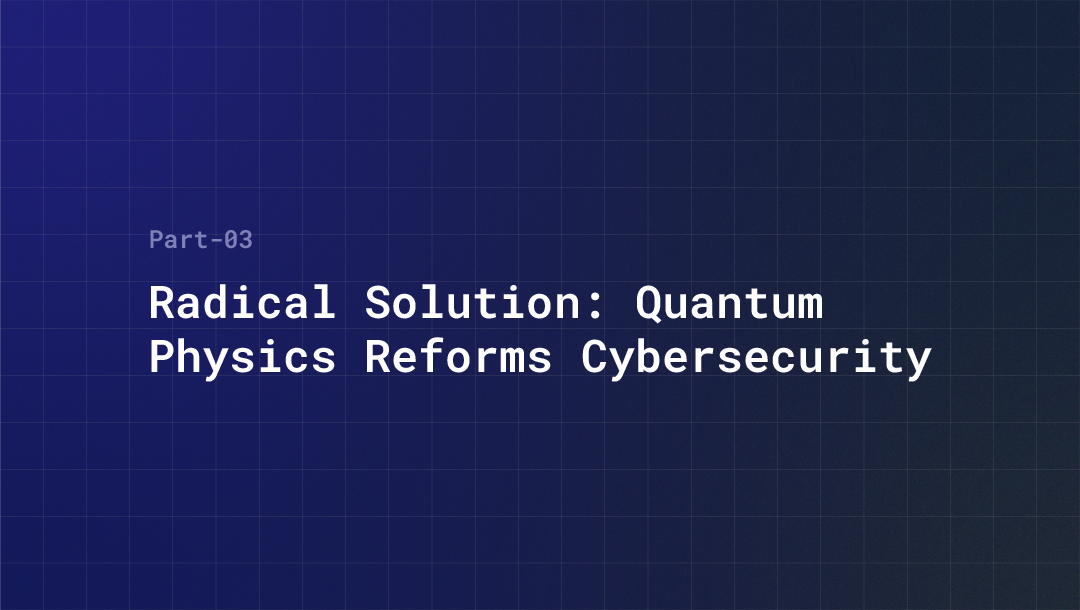 Radical Solution: Quantum Physics Reforms Cybersecurity