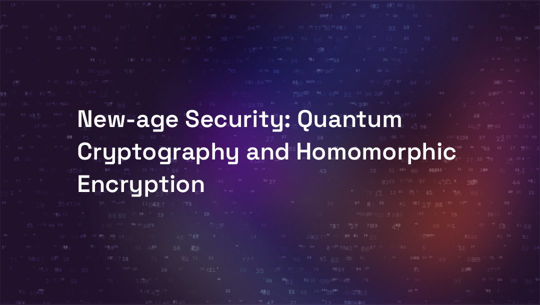 New-age Security Quantum Cryptography and Homomorphic Encryption