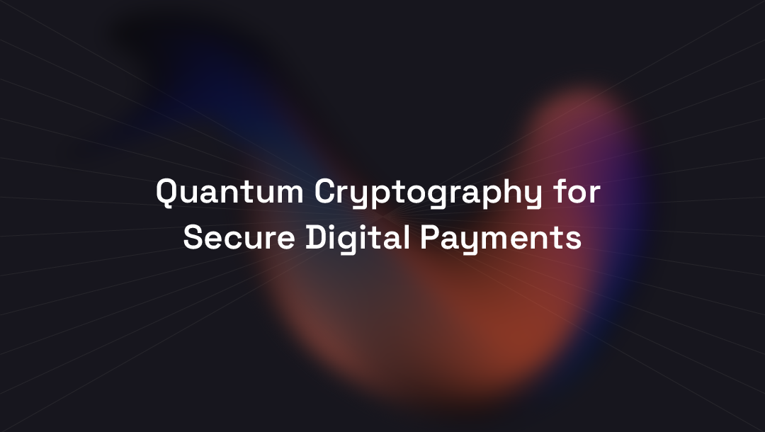 Quantum Cryptography for Secure Digital Payments
