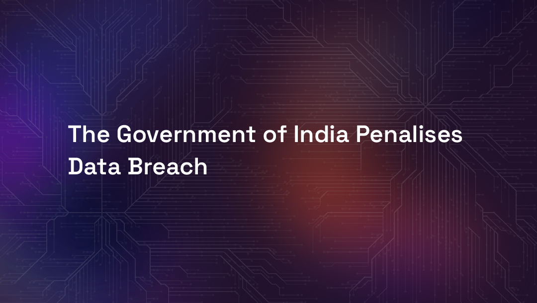 The Government of India Penalises Data Breach