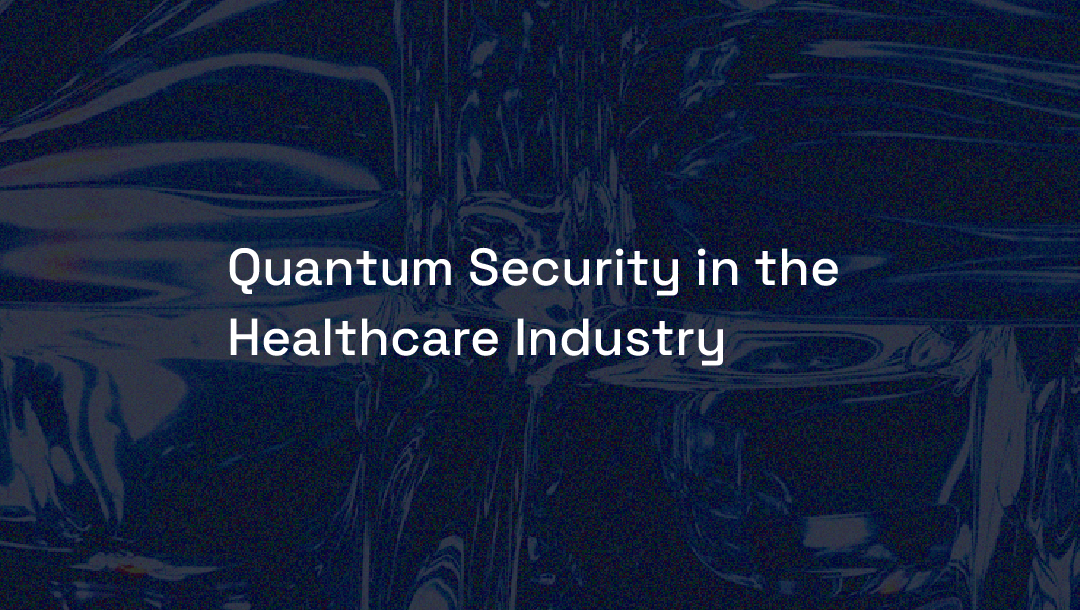 Quantum Security in the Healthcare Industry